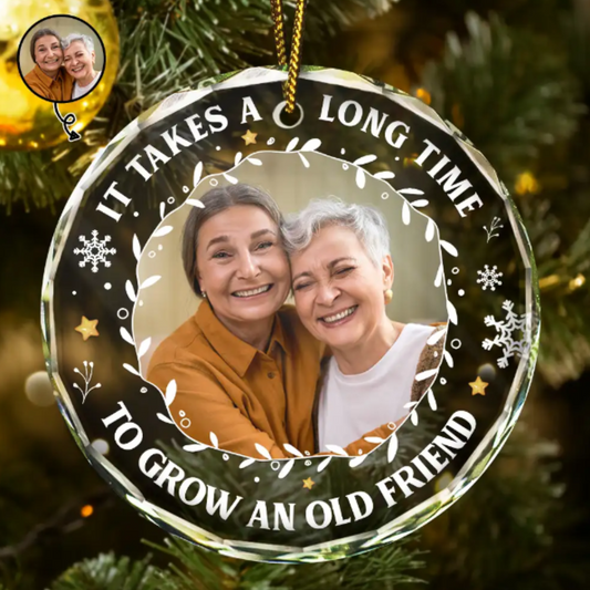 Custom Photo It Takes A Long Time To Grow An Old Friend Christmas - Personalized Circle Glass Ornament, Personalized Friend Bestie BFF Christmas Ornaments 2024 ON0314