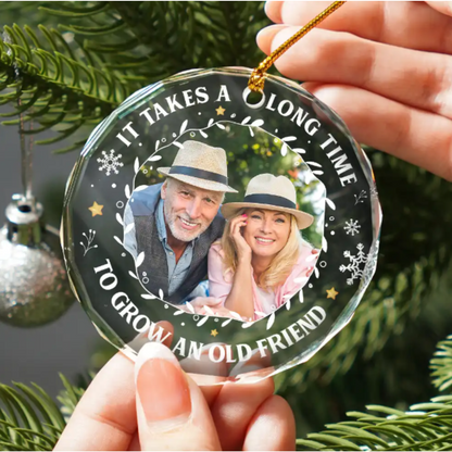 Custom Photo It Takes A Long Time To Grow An Old Friend Christmas - Personalized Circle Glass Ornament, Personalized Friend Bestie BFF Christmas Ornaments 2024 ON0314