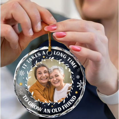 Custom Photo It Takes A Long Time To Grow An Old Friend Christmas - Personalized Circle Glass Ornament, Personalized Friend Bestie BFF Christmas Ornaments 2024 ON0314