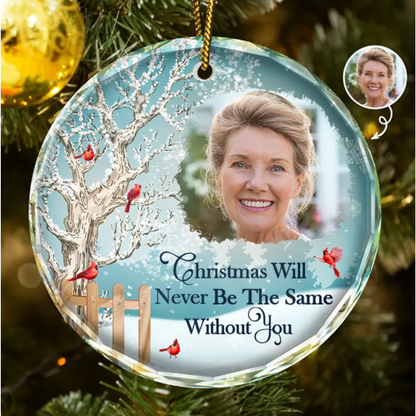 Custom Photo Christmas Will Never Be The Same Without You - Personalized Circle Glass Ornament, Custom I'm Always With You Memorial Ornament ON0323