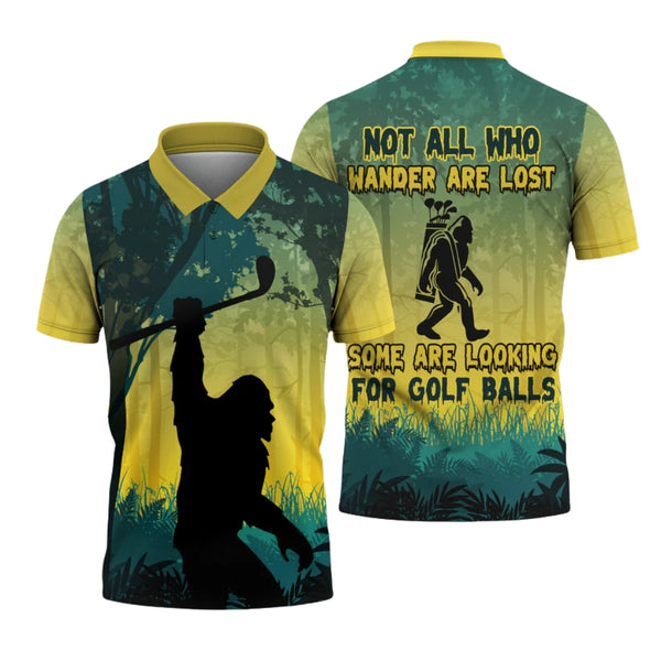 Not All Who Wander Are Lost Some Are Looking For Golf Balls Men's Bigfoot Golf Polo Shirts, Funny Sasquatch Golf Shirt For Men GB0005