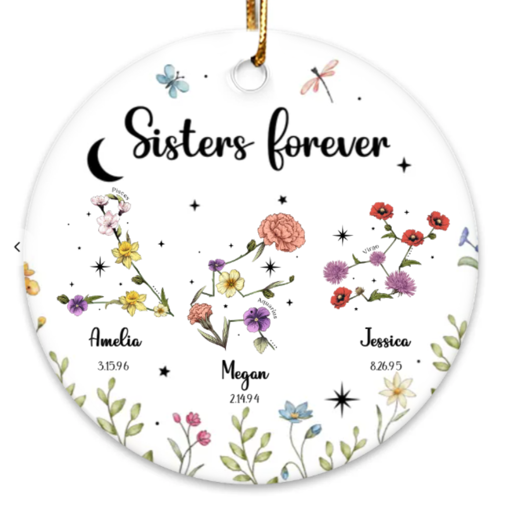 Sisters Besties Friends Zodiac Birth Month Flowers Personalized Circle Ornament, Custom Sisters Are Different Flowers From The Same Garden Ornament ON0391