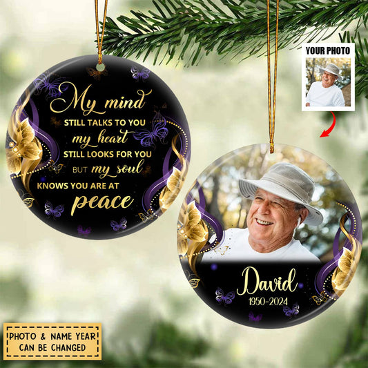 My Mind Still Talks To You My Heart Still Looks For You - Personalized Ceramic Ornament, Custom Photo Memorial Remembrance Ornament For Loss ON0207