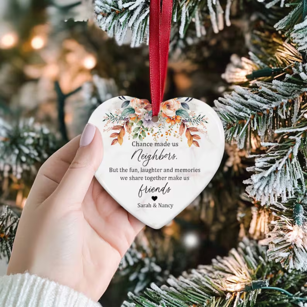 Personalized Chance Made Us Neighbors But We Share Together Make Us Friends Ornament, Custom Neighbors Ornament 2024 ON0161