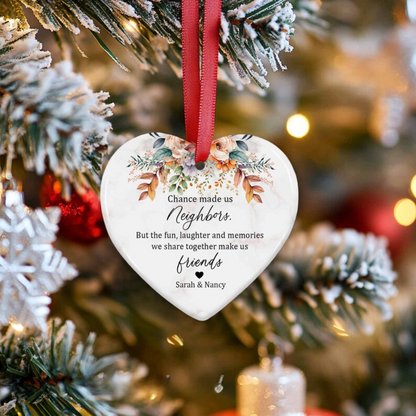 Personalized Chance Made Us Neighbors But We Share Together Make Us Friends Ornament, Custom Neighbors Ornament 2024 ON0161