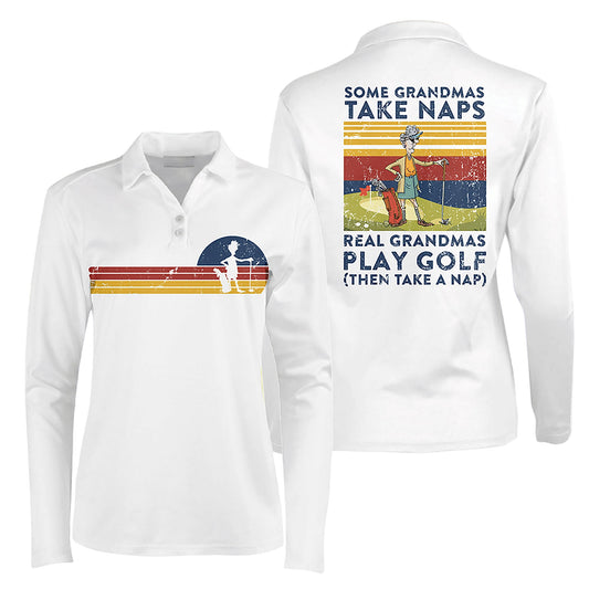 Some Grandmas Take Naps Golf Shirt I0320