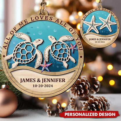 Sea Turtles Gift For Couple All Of Me Loves All Of You Personalized Wooden Ornament, Custom Couple Christmas Ornament 2024 ON0998