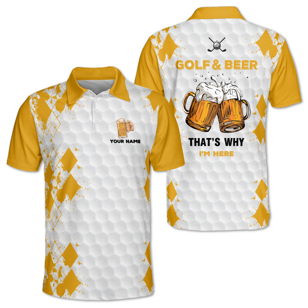 Golf & Beer That's Why I'm Here Custom Golf Polo Shirt Mens, Custom Beer Golf Shirts GM0436