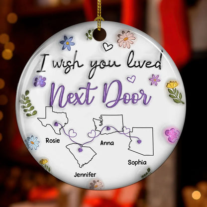 I Wish We Lived Closer - Personalized Custom 3D Inflated Effect Ceramic Ornament, Custom State Friendship Christmas Ornament 2024 ON0753