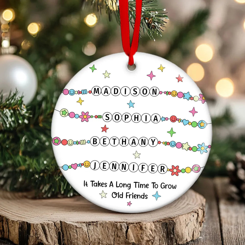 Besties Sisters Friends Bracelet Names Personalized Circle Ceramic Ornament, Custom It Takes A Long Time To Grow Old Friends Ornament ON1088