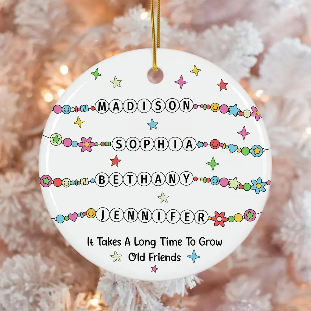 Besties Sisters Friends Bracelet Names Personalized Circle Ceramic Ornament, Custom It Takes A Long Time To Grow Old Friends Ornament ON1088