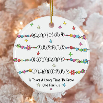 Besties Sisters Friends Bracelet Names Personalized Circle Ceramic Ornament, Custom It Takes A Long Time To Grow Old Friends Ornament ON1088