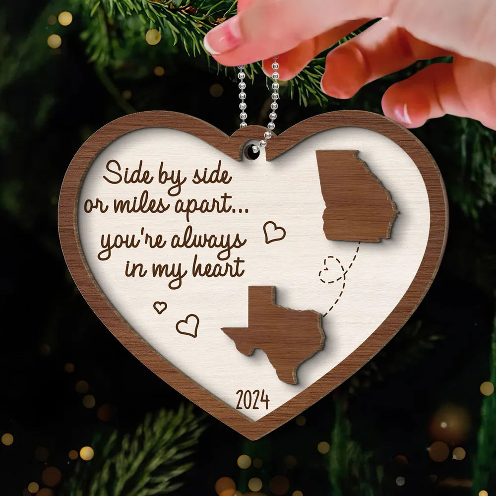 Miles Apart Long Distance Family Friendship State Map Personalized 2-Layer Wooden Ornament, Togetherness Keepsake, Side By Side Or Miles Apart You're Always In My Heart Ornament ON0129