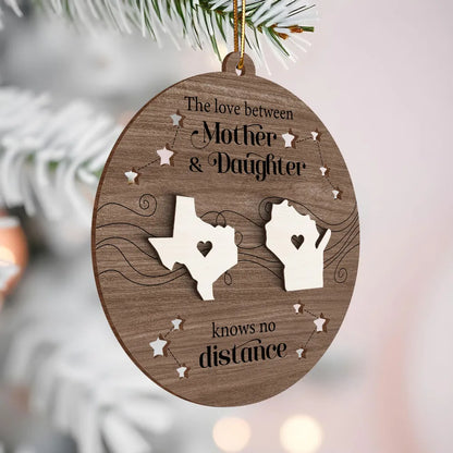 The Love Between Mother Daughter Knows No Distance, Long Distance State Personalized 2-Layer Wooden Ornament, State to State Christmas Ornament ON0195