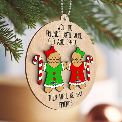 Funny Friend Personalized 2-Layer Wooden Ornament, Christmas Gift For Best Friends, We'll Be Friends Until We're Old And Senile Then We'll Be New Friends Ornament ON0130