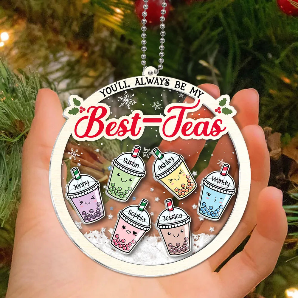 You'll Always Be My Best-Tea Personalized Shaker Ornament, Christmas Gifts For Besties, Sisters, Bubble Tea Lovers, Custom Besties Christmas Ornament ON0063