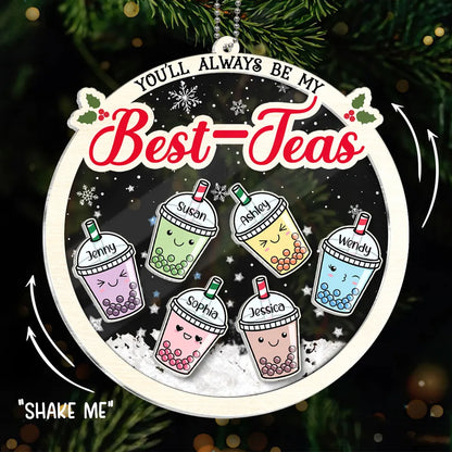 You'll Always Be My Best-Tea Personalized Shaker Ornament, Christmas Gifts For Besties, Sisters, Bubble Tea Lovers, Custom Besties Christmas Ornament ON0063