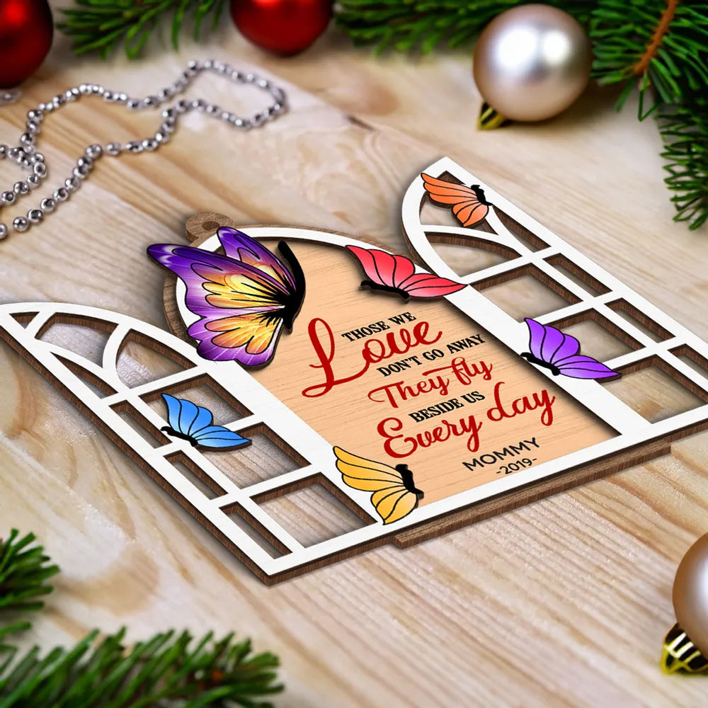 Butterflies Memorial Window Personalized 2-Layer Wooden Ornament, Those We Love Don't Go Away They Fly Beside Us Every Day Wooden Ornament ON0019