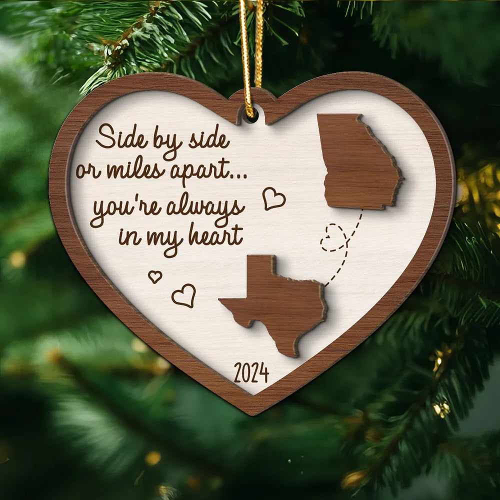 Miles Apart Long Distance Family Friendship State Map Personalized 2-Layer Wooden Ornament, Togetherness Keepsake, Side By Side Or Miles Apart You're Always In My Heart Ornament ON0129