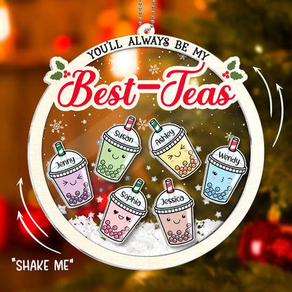 You'll Always Be My Best-Tea Personalized Shaker Ornament, Christmas Gifts For Besties, Sisters, Bubble Tea Lovers, Custom Besties Christmas Ornament ON0063