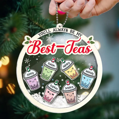 You'll Always Be My Best-Tea Personalized Shaker Ornament, Christmas Gifts For Besties, Sisters, Bubble Tea Lovers, Custom Besties Christmas Ornament ON0063