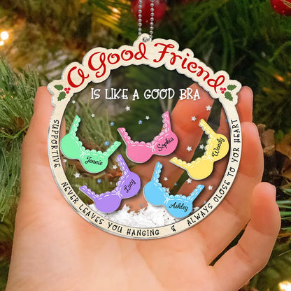 A Good Friend Is Like A Good Bra, Funny Cute Personalized Shaker Ornament For Besties, Sisters ON0020