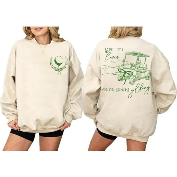 Get In Loser We're Going Golfing Sweatshirt Women, Funny Ladies Golf Sweatshirt GE0113