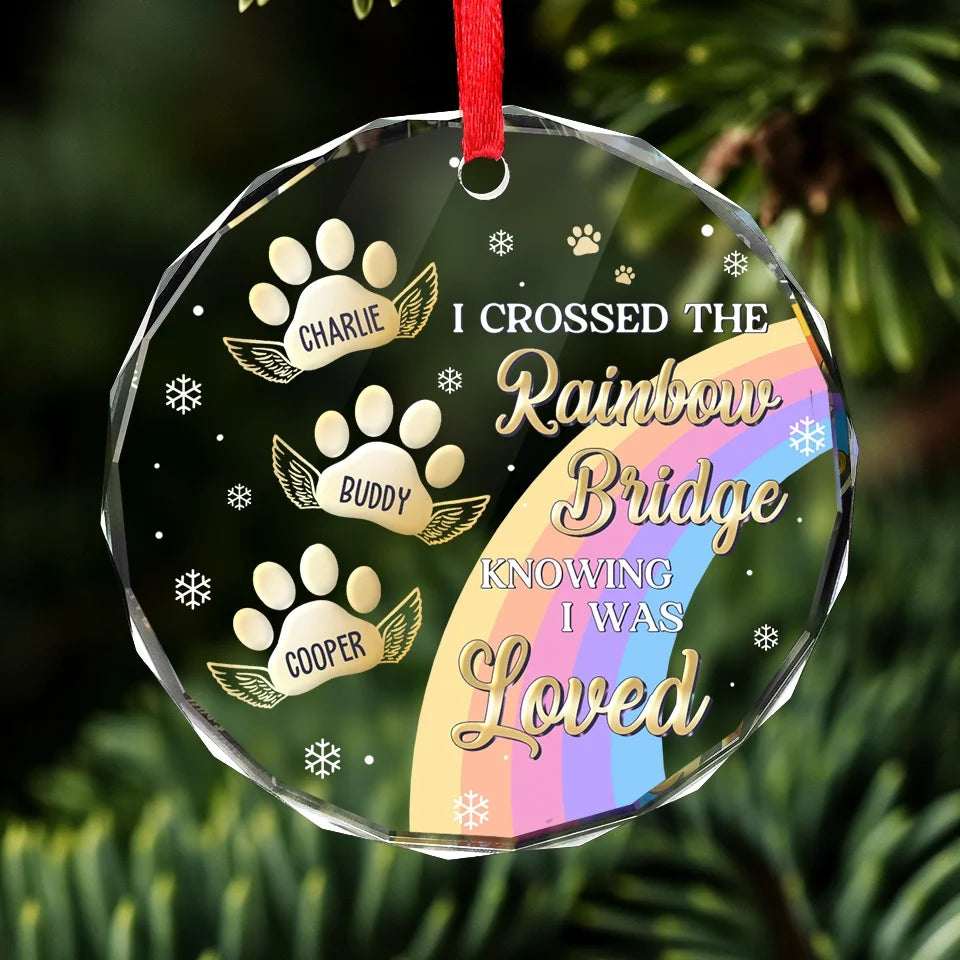 I Crossed The Rainbow Bridge Knowing I Was Loved - Memorial Personalized Custom Circle Glass Ornament For Pet Owners, Pet Lovers ON0172