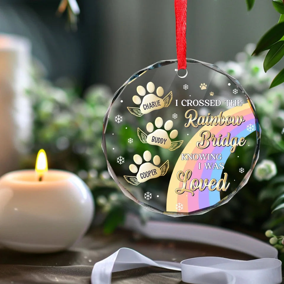 I Crossed The Rainbow Bridge Knowing I Was Loved - Memorial Personalized Custom Circle Glass Ornament For Pet Owners, Pet Lovers ON0172