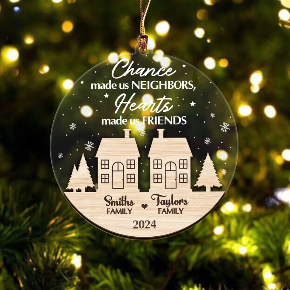 Personalized Chance Made Us Neighbors Hearts Made Us Friends Ornament, Custom 2024 Neighbor Ornament With Name ON0187