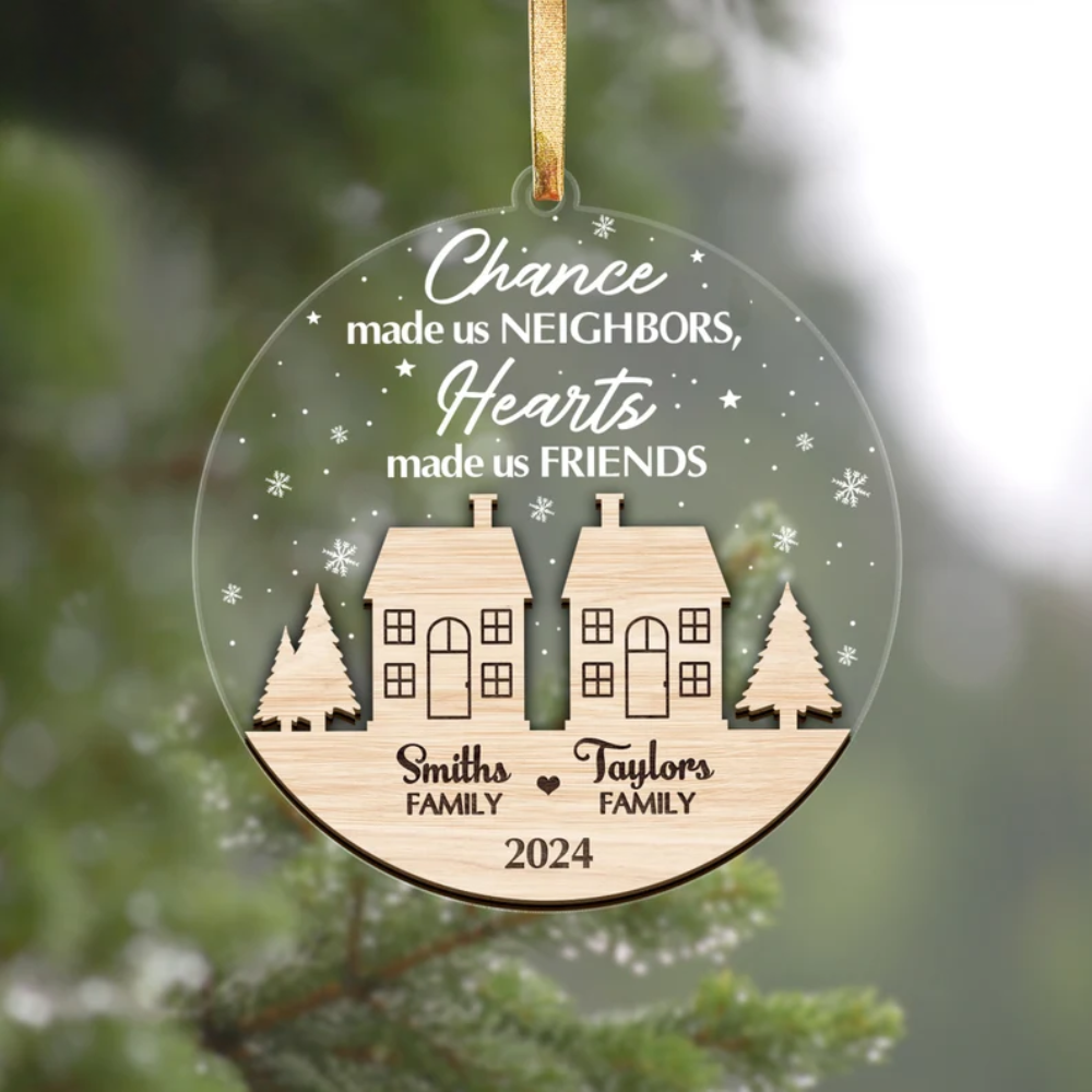 Personalized Chance Made Us Neighbors Hearts Made Us Friends Ornament, Custom 2024 Neighbor Ornament With Name ON0187