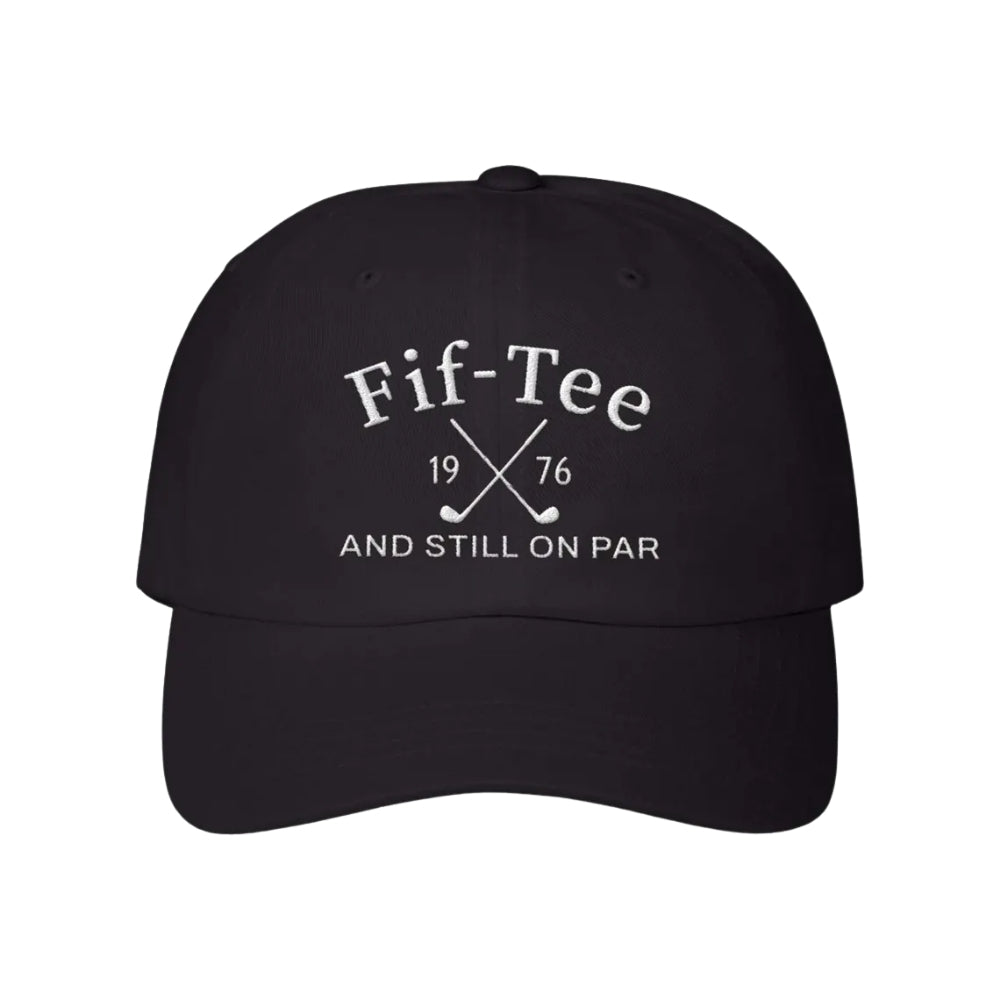 Fif Tee And Still On Par Embroidered Golf Hat, 50th Birthday Golf Hat ...