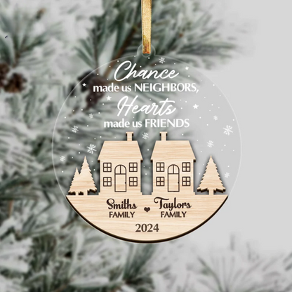 Personalized Chance Made Us Neighbors Hearts Made Us Friends Ornament, Custom 2024 Neighbor Ornament With Name ON0187