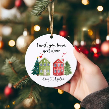 Personalized I Wish You Lived Next Door Ornament, Custom Friends Christmas Ornament With Name ON0040