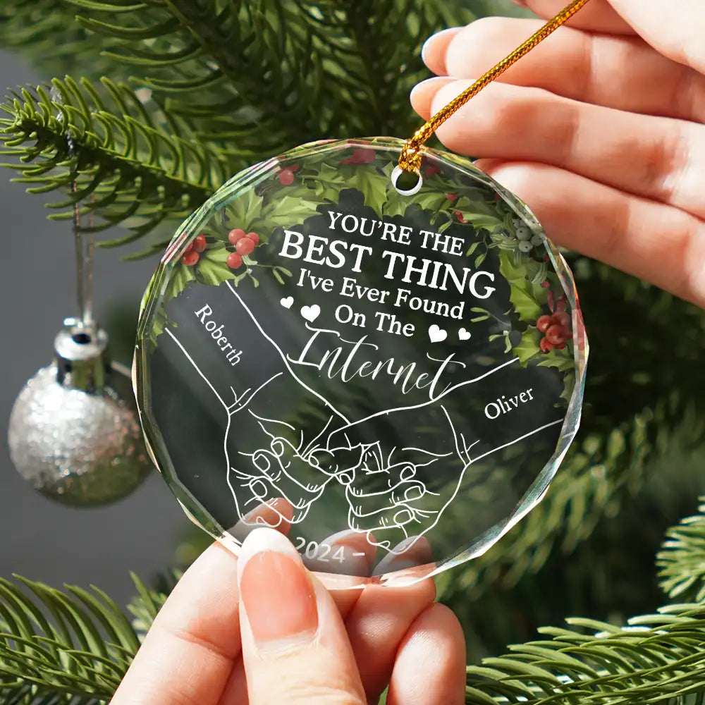 You're The Best Thing Holding Hands Couple - Personalized Circle Glass Ornament, Custom Best Thing I Found On The Internet Couple Ornament 2024 ON0292