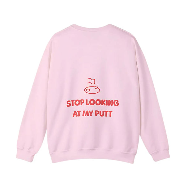 Stop Looking At My Putt Women Pink Golf Sweatshirt, Funny Golf Sweatshirt Women's GE0138