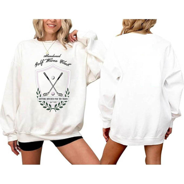 Abandoned Golf Wives Club Getting Ditched For Tee Times Sweatshirt Ladies, Funny Country Club Golf Sweatshirt Womens GE0151