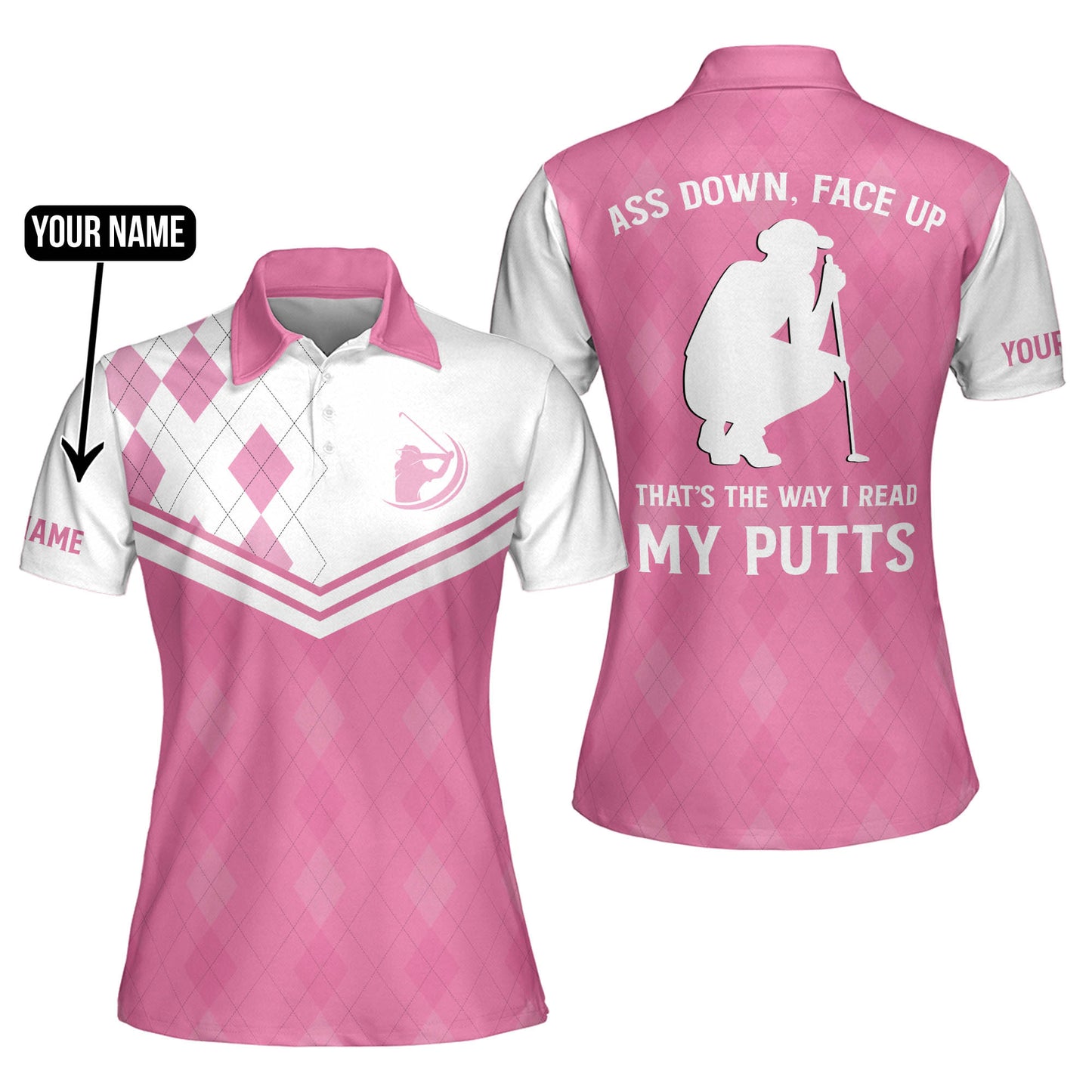 Funny womens golf polo shirts, custom pink argyle ass down, face up that's the way i read my putts GY0980