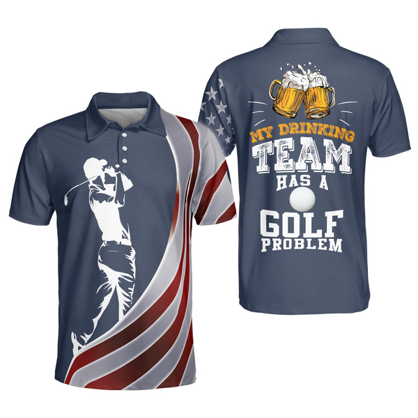 My Drinking Team Has A Golf Problem Golf Polo Shirts For Men, Beer Funny Golf Shirts GY1556