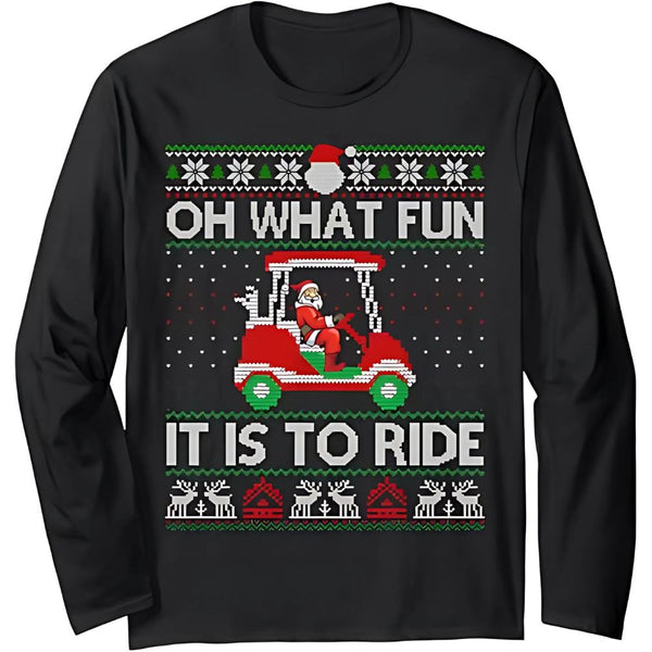 Oh What Fun It Is To Ride Golf Sweatshirt Men Women, Funny Christmas Golf Sweatshirt GZ0157