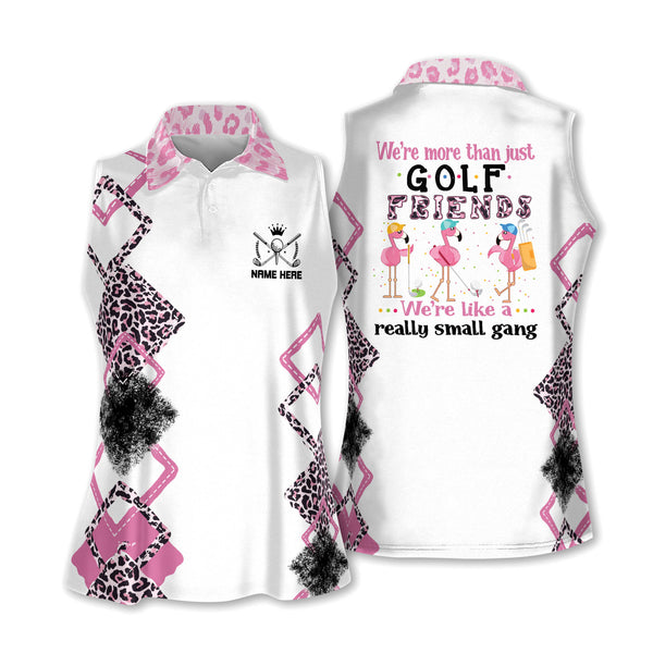 We're More Than Just Golf Friends We're Like a Really Small Gang Custom Women's Sleeveless Golf Shirt, Custom Funny Team Golf Shirts Ladies GW0064