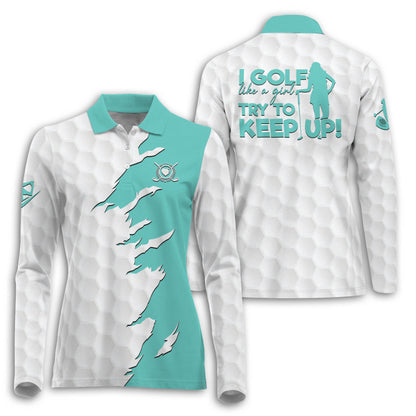 I Golf Like A Girl Long Sleeve Shirt I0297