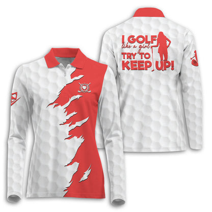 I Golf Like A Girl Long Sleeve Shirt I0297