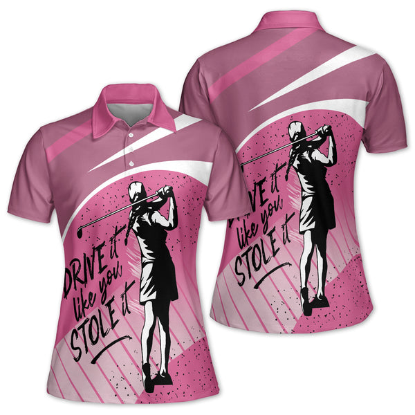 Drive It Like You Stole It Ladies Golf Polos, Funny Pink Golf Shirts For Women GZ0008