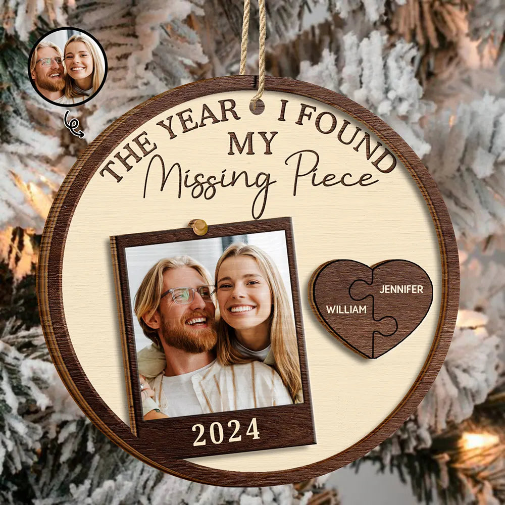 Custom Photo The Year I Found My Missing Piece Couples - Personalized 2-Layered Wooden Ornament, Custom Couple Christmas Ornament ON0556