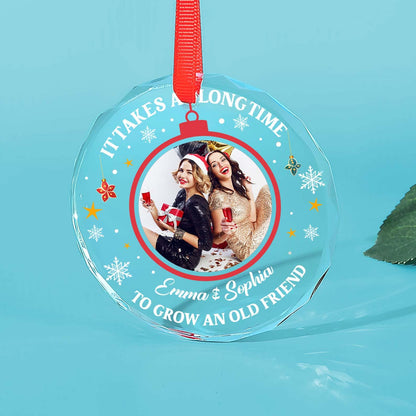 Personalized It Takes A Long Time To Grow An Old Friend Christmas Ornament, Custom Photo Friend Ornament ON0806