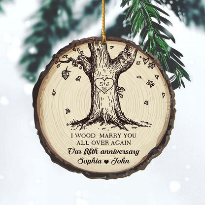 Personalized I Wood Marry You All Over Again Anniversary Wedding Ornament, Custom Our Fifth Anniverasry 5th Anniversary Christmas Wood Ornament ON0802