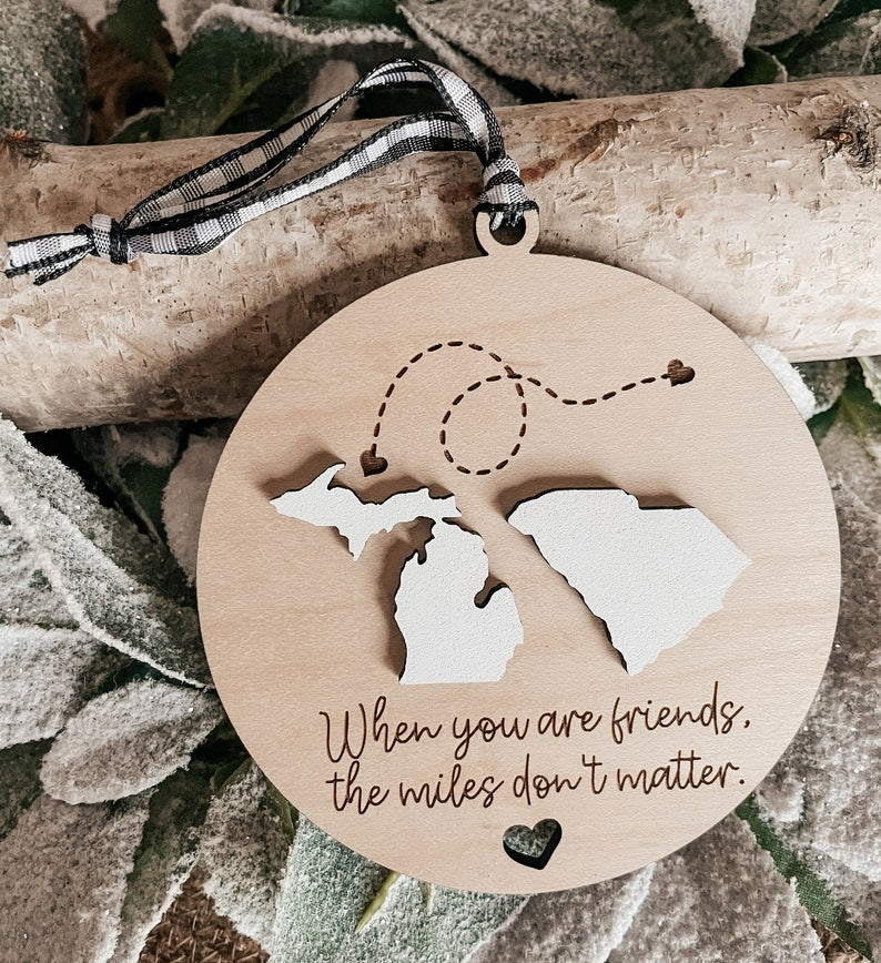 When You Are Friends The Miles Don't Matter Custom State Ornament, Long Distance Relationship Ornament ON0032