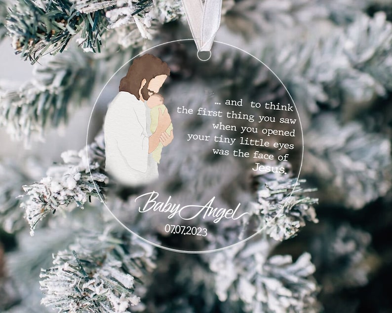 Personalized The First Thing You Saw When You Opened Eyes Was The Face Of Jesus Ornament, Custom Baby of Jesus Infant Loss Baby Memorial Ornament ON0076