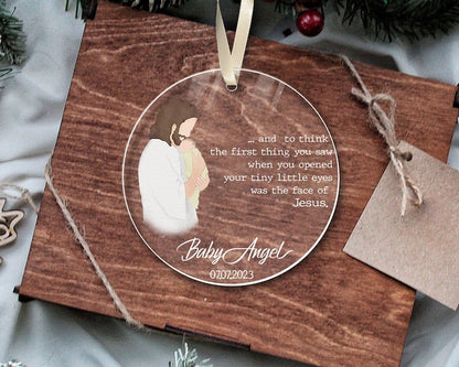 Personalized The First Thing You Saw When You Opened Eyes Was The Face Of Jesus Ornament, Custom Baby of Jesus Infant Loss Baby Memorial Ornament ON0076